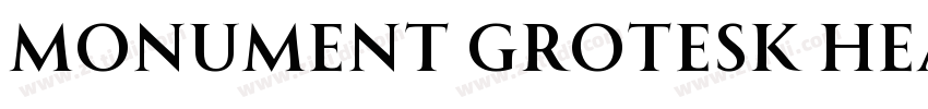 Monument Grotesk Hea字体转换